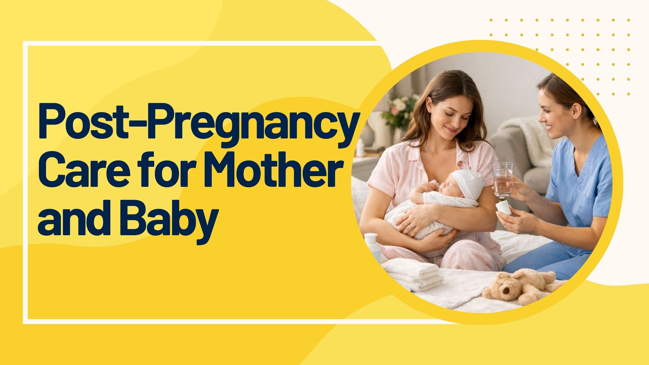 Post-Pregnancy Care for Mother and Baby | Postnatal Guide